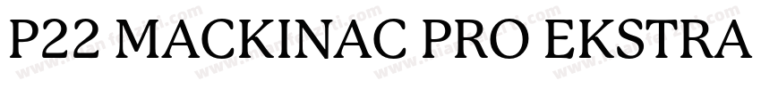 P22 MACKINAC PRO EKSTRA BOLD字体转换